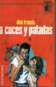 Gebrauchte Bücher: DICK FRANCIS : A COCES Y PATADAS (MOLINO OESTE, 1965)